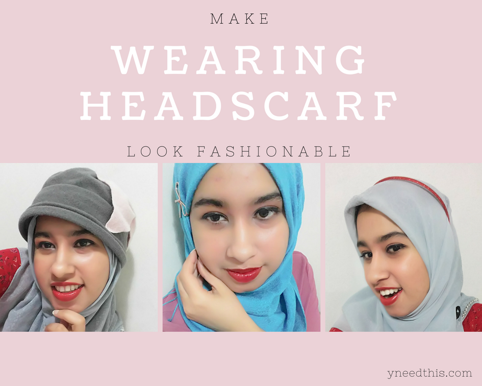 Make wearing headscarf look fashionable