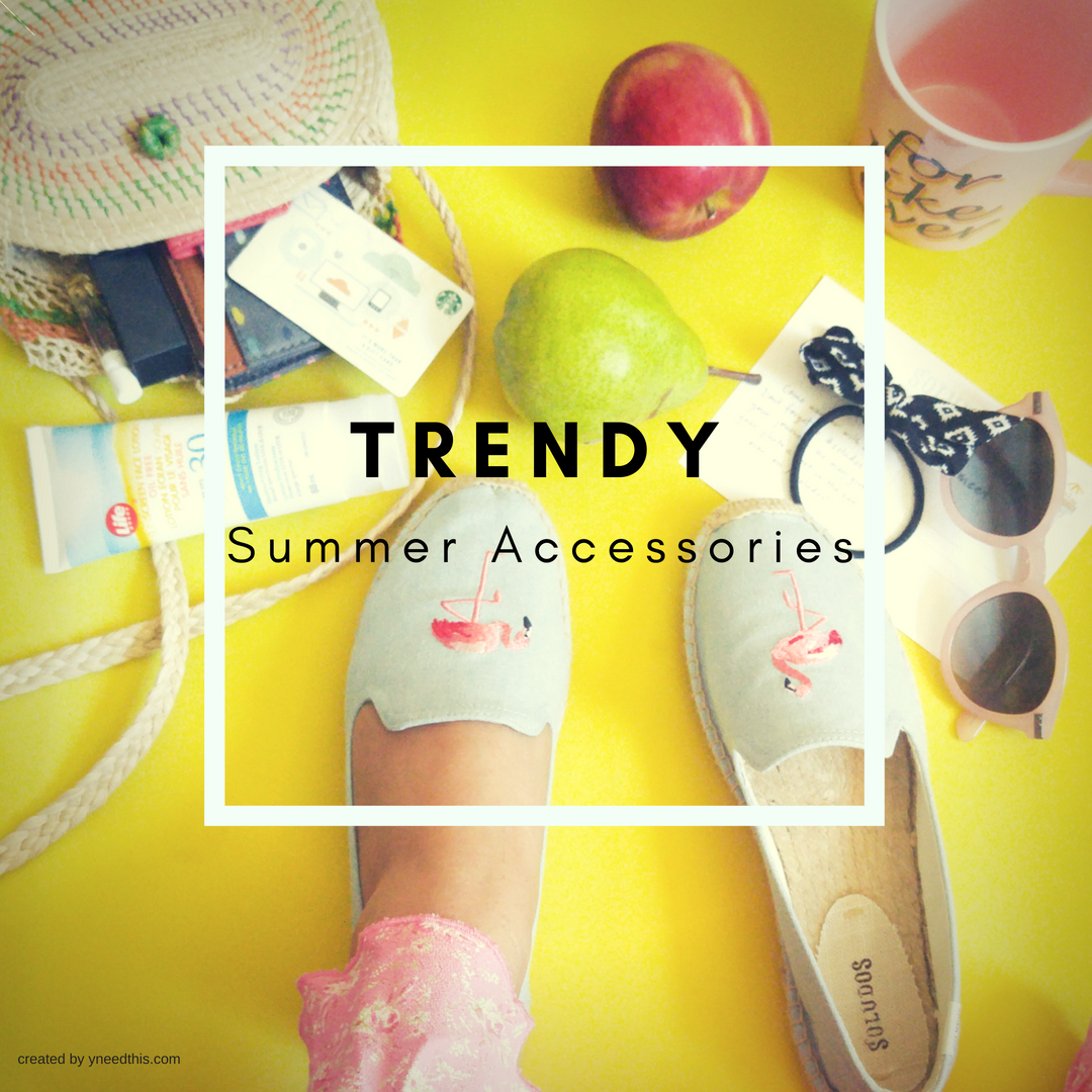 Trendy Summer Accessories #Stylish Summer 2018